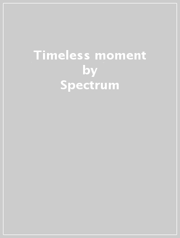 Timeless moment - Spectrum
