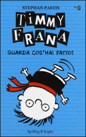 Timmy Frana. Guarda cos'hai fatto!. 2. - Stephan Pastis