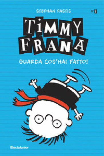 Timmy Frana. Guarda cos'hai fatto!. 2. - Stephan Pastis