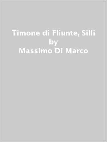 Timone di Fliunte, Silli - Massimo Di Marco