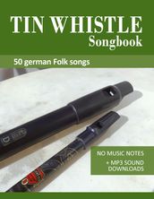 Tin Whistle Songbook - 50 german Folk Songs