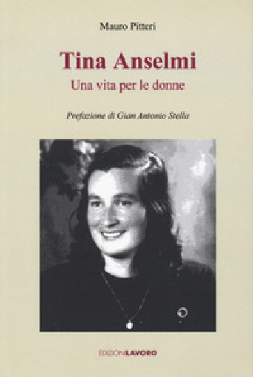 Tina Anselmi. Una vita per le donne - Mauro Pitteri