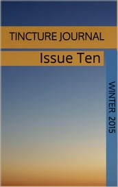 Tincture Journal Issue Ten (Winter 2015)