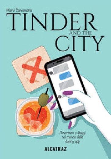 Tinder and the city. Avventure e disagi nel mondo delle dating app - Marvi Santamaria