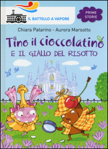 Tino il cioccolatino e il giallo del risotto - Chiara Patarino - Aurora Marsotto