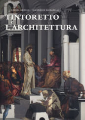 Tintoretto e l architettura. Ediz. a colori