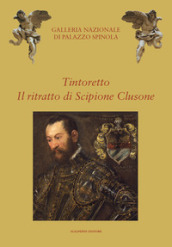 Tintoretto. Il ritratto di Scipione Clusone