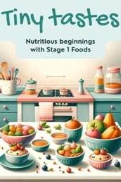 Tiny Tastes Nutritious Beginnings with Stage 1 Foods