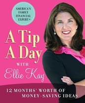 A Tip A Day With Ellie Kay: 12 Months  Worth Of Money-Saving Ideas