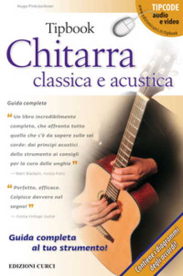 Tipbook. Chitarra classica e acustica. Guida completa - Hugo Pinksterboer