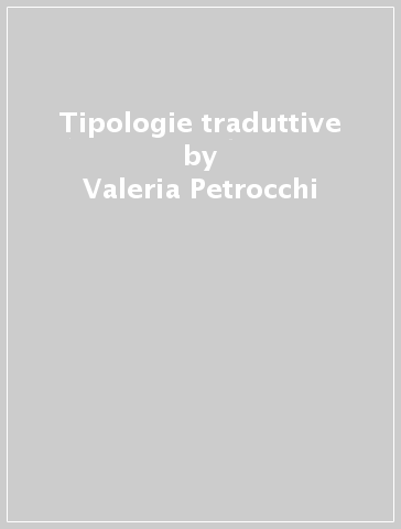 Tipologie traduttive - Valeria Petrocchi | 
