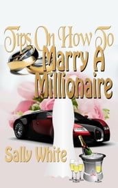Tips On How To Marry A Millionaire