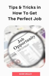 Tips & Tricks in How To Get The Perfect Job