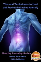 Tips and Techniques to Heal and Prevent Backaches Naturally