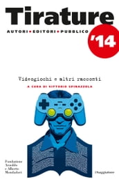 Tirature 2014. Videogiochi e altri racconti