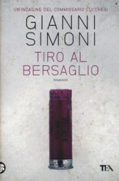 Tiro al bersaglio. Un indagine del commissario Lucchesi