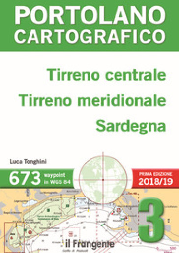 Tirreno centrale, Tirreno meridionale, Sardegna. Portolano cartografico. 3. - Luca Tonghini