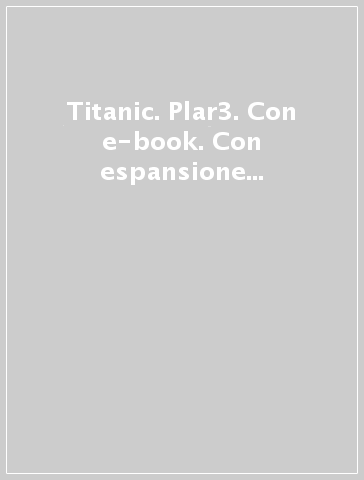 Titanic. Plar3. Con e-book. Con espansione online. Con DVD-ROM