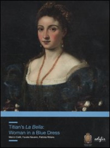 Titian's La Bella. Woman in a Blue Dress. Ediz. illustrata