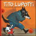 Tito Lupotti. Ediz. illustrata