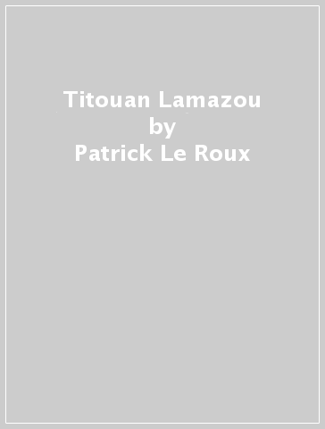 Titouan Lamazou - Patrick Le Roux