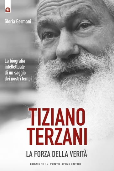 Tiziano Terzani: la forza della verità - Gloria Germani