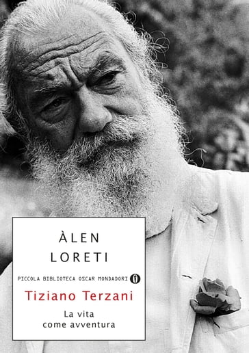 Tiziano Terzani: la vita come avventura - Alen Loreti