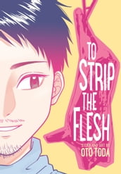 To Strip the Flesh