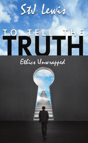 To Tell the Truth... Ethics Unwrapped