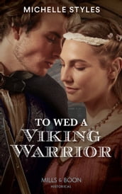 To Wed A Viking Warrior (Vows and Vikings, Book 3) (Mills & Boon Historical)