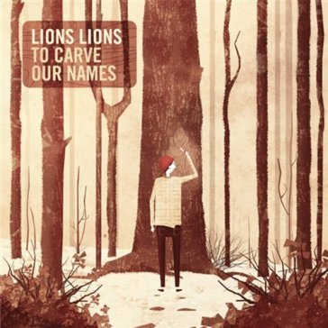 To carve our names - LIONS LIONS