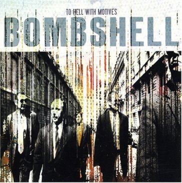 To hell with motives - Bombshell Rocks