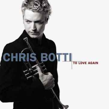 To love again - Chris Botti