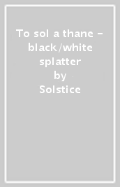 To sol a thane - black/white splatter