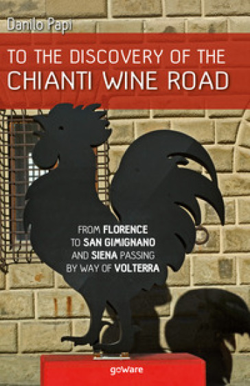 To the discovery of the Chianti Wine Road. From Florence to San Gimignano and Siena passin...