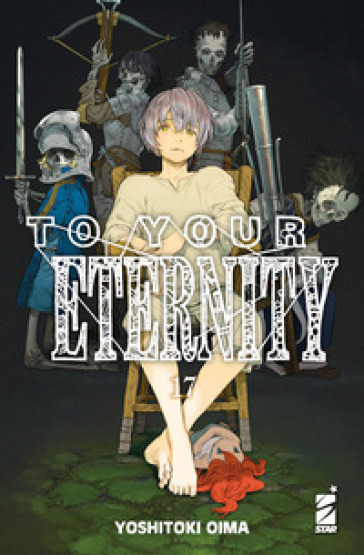 To your eternity. 17. - Yoshitoki Oima