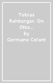 Tobias Rehberger. On Otto e On Solo. Ediz. illustrata