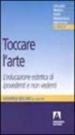 Toccare l arte. L educazione estetica di ipovedenti e non vedenti