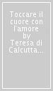 Toccare il cuore con l amore