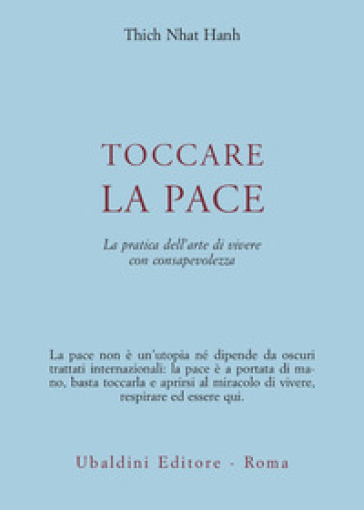 Toccare la pace. La pratica dell'arte di vivere con consapevolezza - Thich  Nhat Hanh - Libro - Mondadori Store
