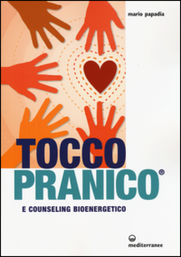 Tocco pranico e counseling bioenergetico - Mario Papadia