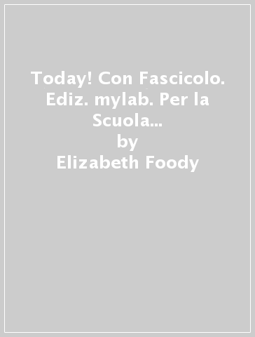 Today! Con Fascicolo. Ediz. mylab. Per la Scuola media. Con e-book. Con espansione online. 3. - Elizabeth Foody - Erika Stiles - Sandy Zervas