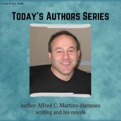 Today s Authors Series: Alfred C. Martino Discusses Writing and His Novels