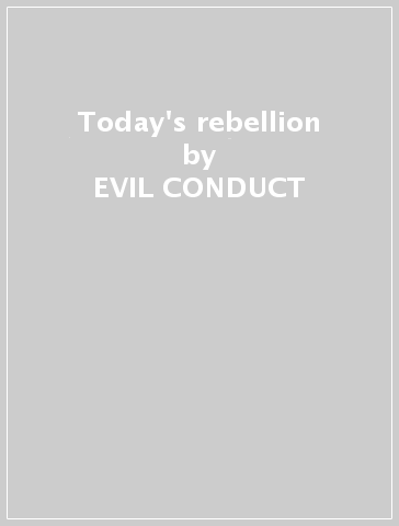 Today's rebellion - EVIL CONDUCT