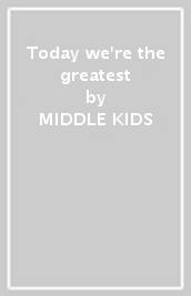 Today we re the greatest