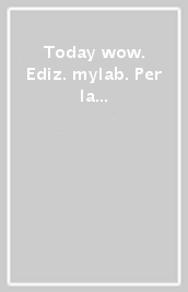 Today wow. Ediz. mylab. Per la Scuola media. Con e-book. Con espansione online. Vol. 3