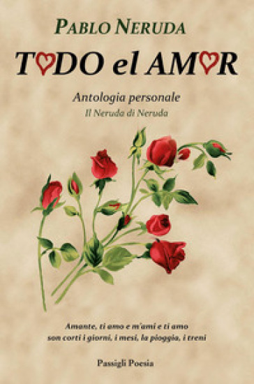 Todo el amor. Antologia personale. Il Neruda di Neruda. Testo spagnolo a fronte - Pablo Neruda