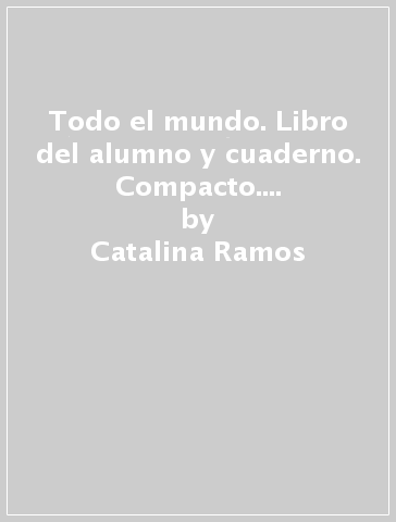 Todo el mundo. Libro del alumno y cuaderno. Compacto. Per le Scuole superiori. Con e-book. Con espansione online. Con DVD-ROM - Catalina Ramos - Maria José Santos - Mercedes Santos