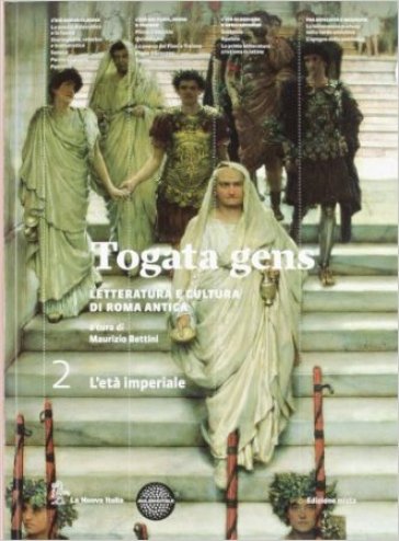 Togata gens. Per le Scuole superiori. Con espansione online. 2: Età imperiale e la tarda antichità - Maurizio Bettini