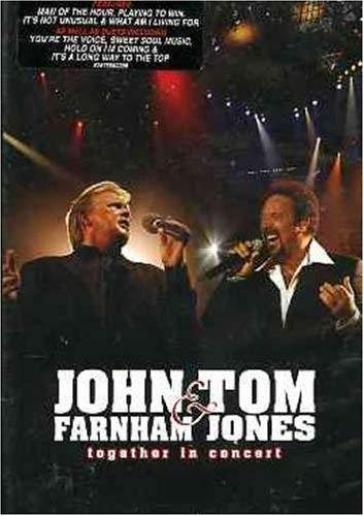 Together in concert - JOHN/TOM JONES FARNHAM